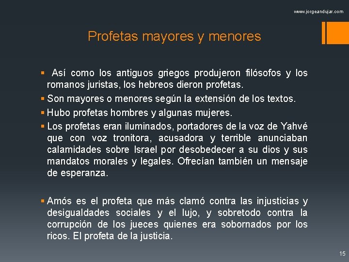 www. jorgeandujar. com Profetas mayores y menores § Así como los antiguos griegos produjeron