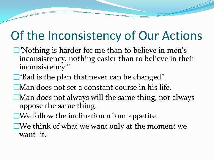 Of the Inconsistency of Our Actions �“Nothing is harder for me than to believe