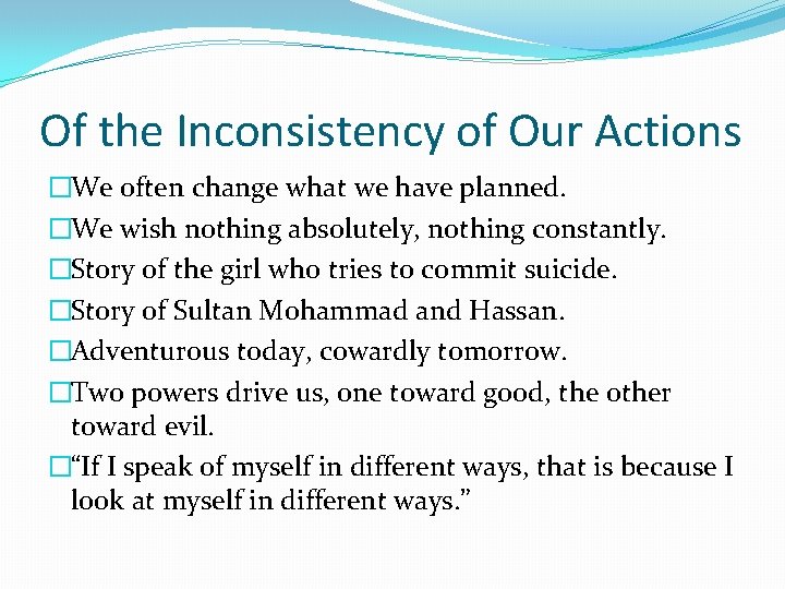 Of the Inconsistency of Our Actions �We often change what we have planned. �We