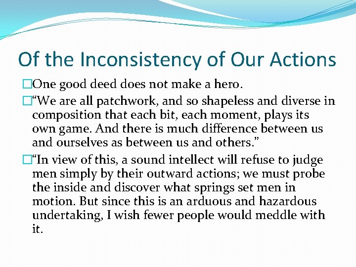 Of the Inconsistency of Our Actions �One good deed does not make a hero.