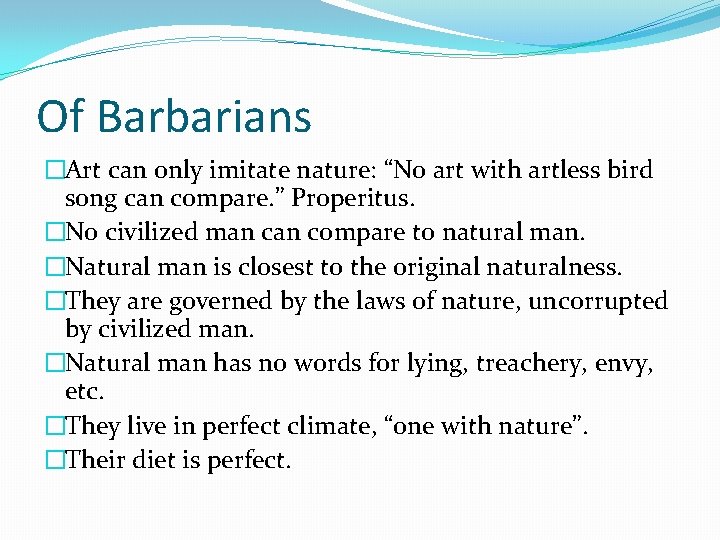 Of Barbarians �Art can only imitate nature: “No art with artless bird song can