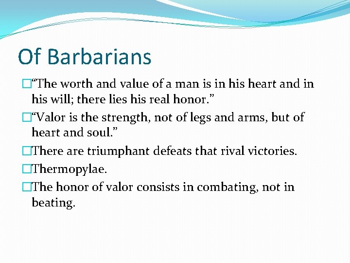 Of Barbarians �“The worth and value of a man is in his heart and