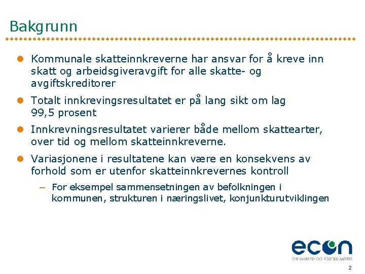 Bakgrunn l Kommunale skatteinnkreverne har ansvar for å kreve inn skatt og arbeidsgiveravgift for