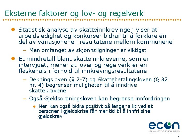 Eksterne faktorer og lov- og regelverk l Statistisk analyse av skatteinnkrevingen viser at arbeidsledighet