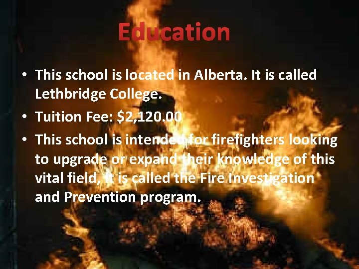 Education • This school is located in Alberta. It is called Lethbridge College. •