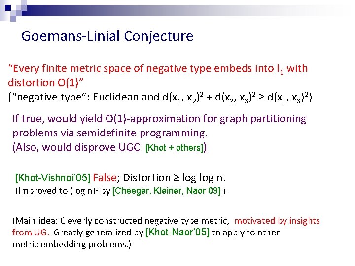 Goemans-Linial Conjecture “Every finite metric space of negative type embeds into l 1 with