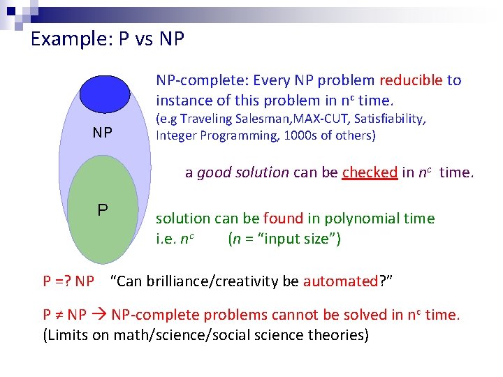 Example: P vs NP NP-complete: Every NP problem reducible to instance of this problem