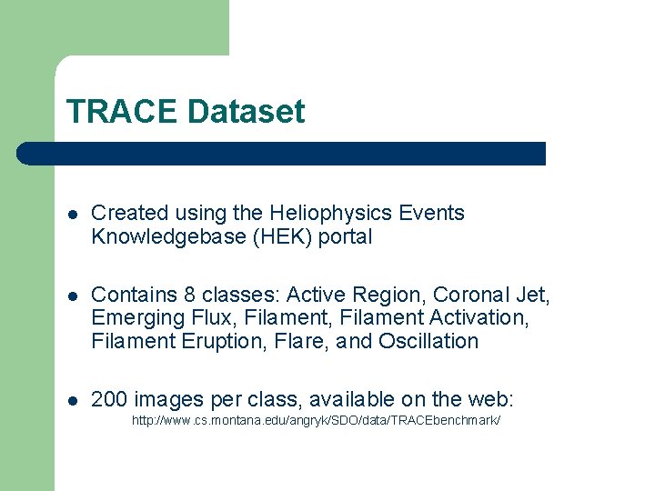 TRACE Dataset l Created using the Heliophysics Events Knowledgebase (HEK) portal l Contains 8