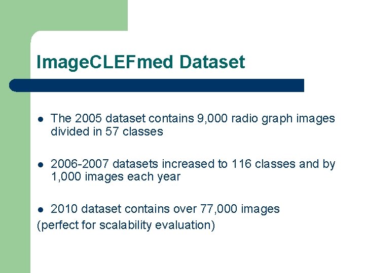 Image. CLEFmed Dataset l The 2005 dataset contains 9, 000 radio graph images divided