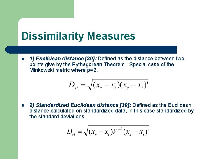 Dissimilarity Measures l 1) Euclidean distance [30]: Defined as the distance between two points