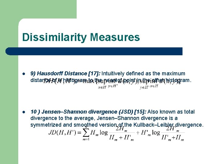 Dissimilarity Measures l 9) Hausdorff Distance [17]: Intuitively defined as the maximum distance of