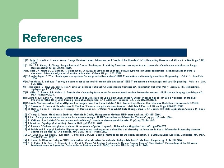 References [1] R. Datta, D. Joshi, J. Li and J. Wang, “Image Retrieval: Ideas,