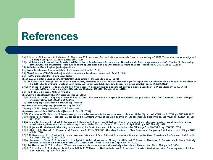 References [21] P. Korn, N. Sidiropoulos, C. Faloutsos, E. Siegel, and Z. Protopapas, "Fast