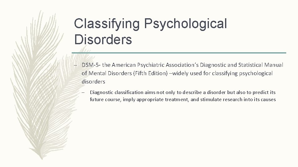 Classifying Psychological Disorders – DSM-5 - the American Psychiatric Association’s Diagnostic and Statistical Manual