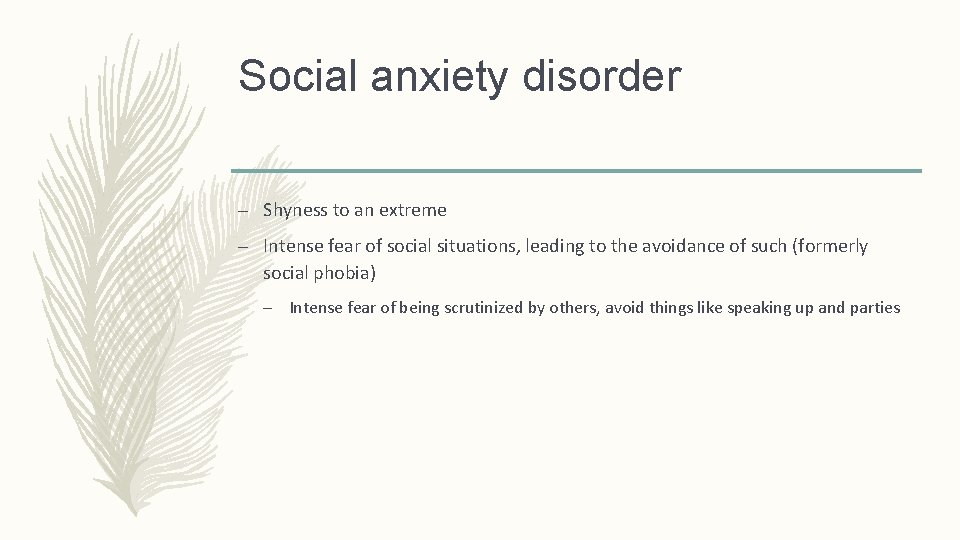 Social anxiety disorder – Shyness to an extreme – Intense fear of social situations,