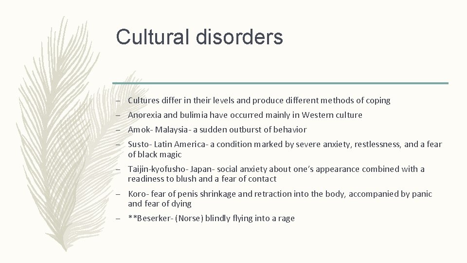 Cultural disorders – Cultures differ in their levels and produce different methods of coping