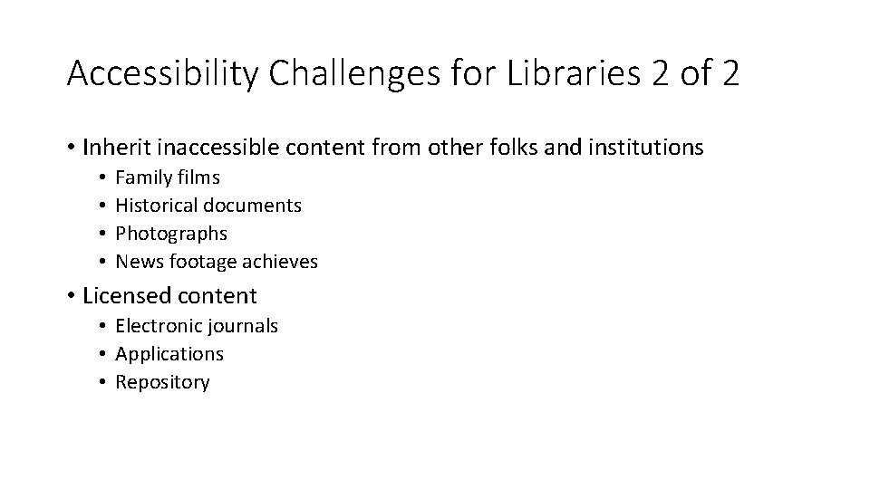 Accessibility Challenges for Libraries 2 of 2 • Inherit inaccessible content from other folks