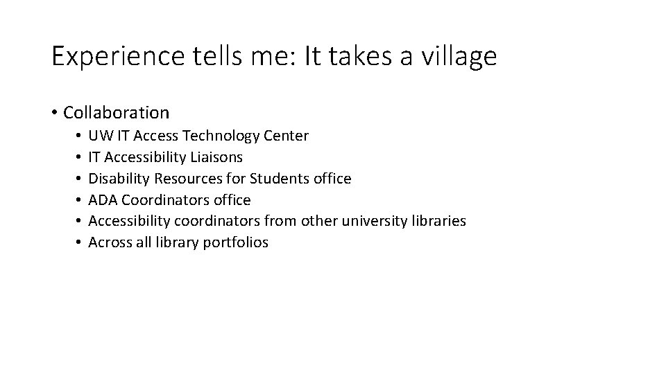 Experience tells me: It takes a village • Collaboration • • • UW IT