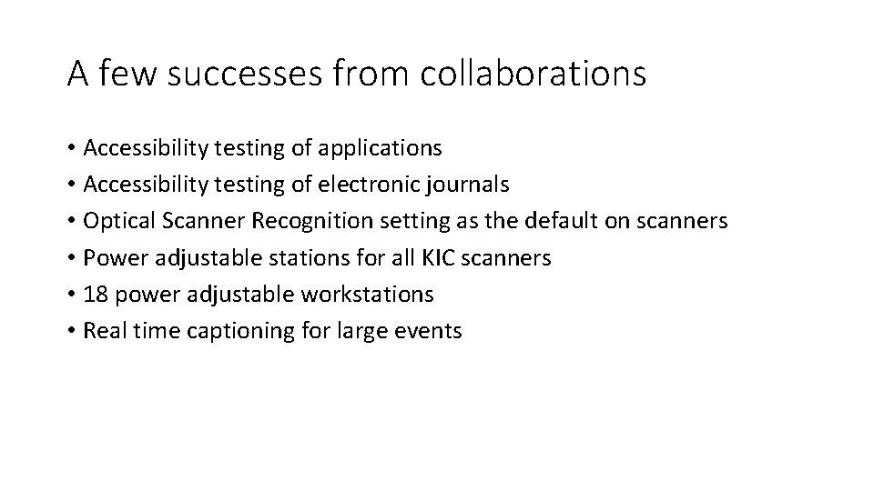 A few successes from collaborations • Accessibility testing of applications • Accessibility testing of