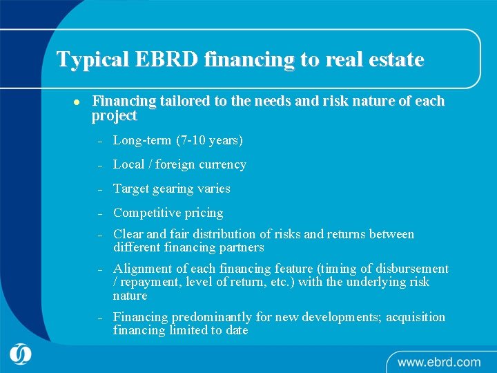 Typical EBRD financing to real estate l Financing tailored to the needs and risk