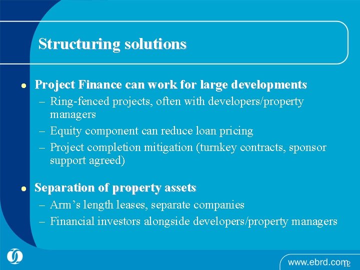 Structuring solutions l Project Finance can work for large developments – Ring-fenced projects, often