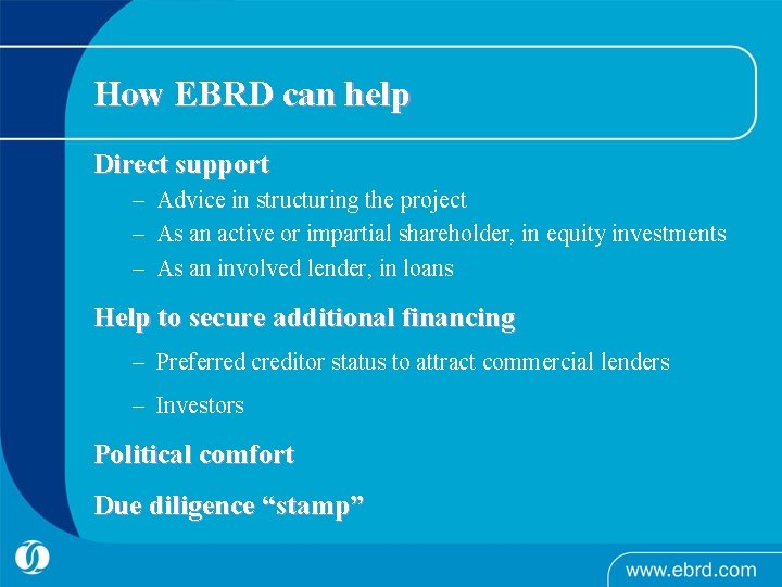 How EBRD can help Direct support – Advice in structuring the project – As