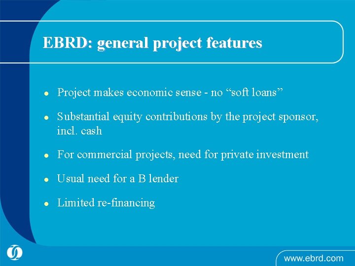 EBRD: general project features l l Project makes economic sense - no “soft loans”