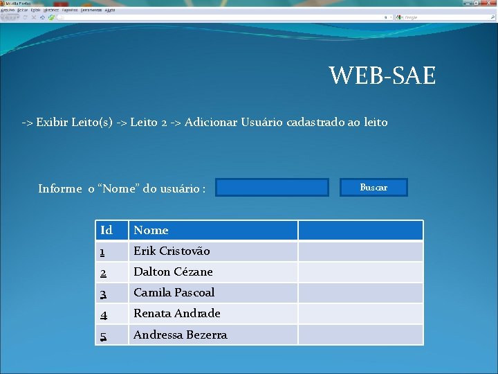 WEB-SAE -> Exibir Leito(s) -> Leito 2 -> Adicionar Usuário cadastrado ao leito Informe