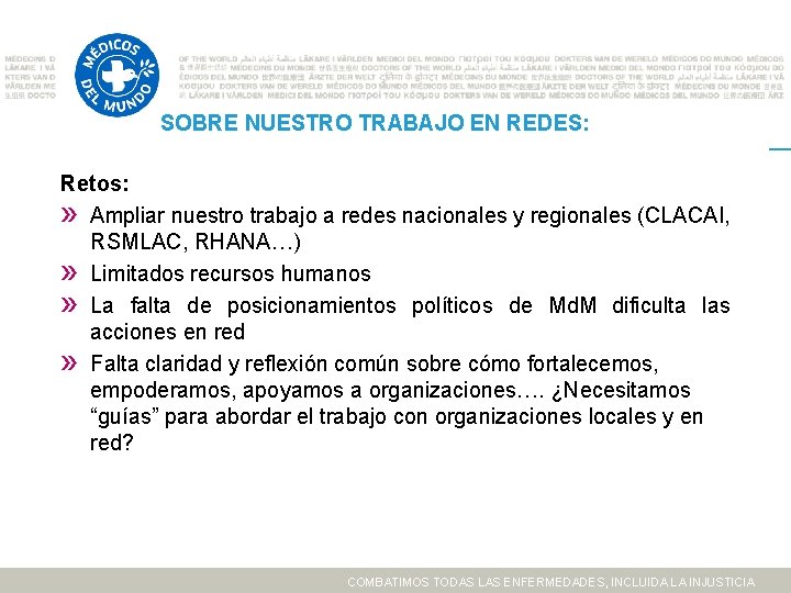 SOBRE NUESTRO TRABAJO EN REDES: Retos: » Ampliar nuestro trabajo a redes nacionales y