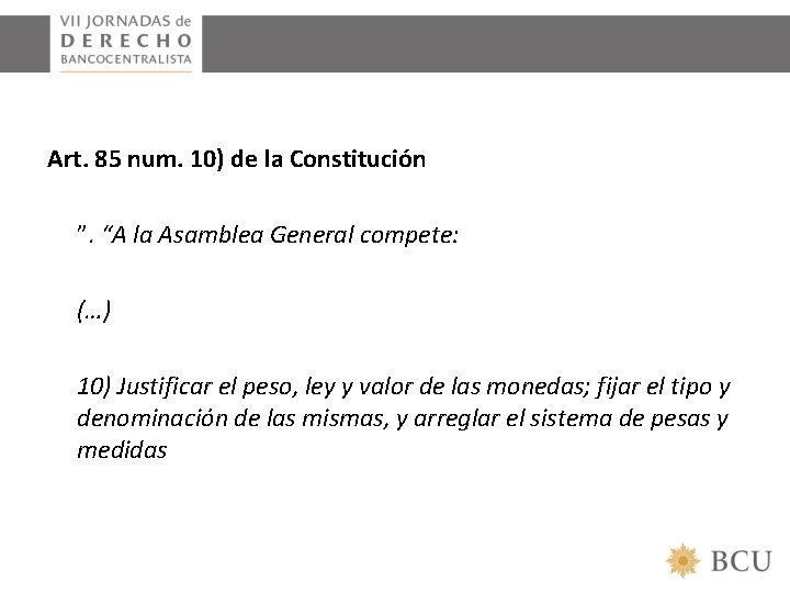 Art. 85 num. 10) de la Constitución ”. “A la Asamblea General compete: (…)