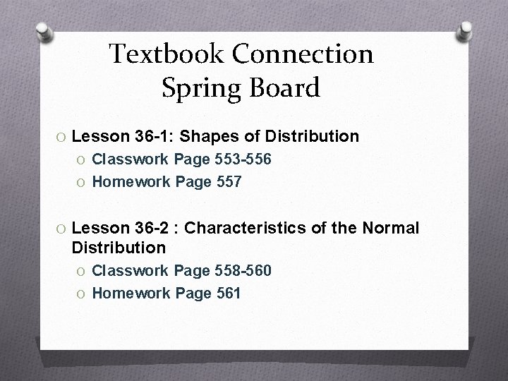 Textbook Connection Spring Board O Lesson 36 -1: Shapes of Distribution O Classwork Page