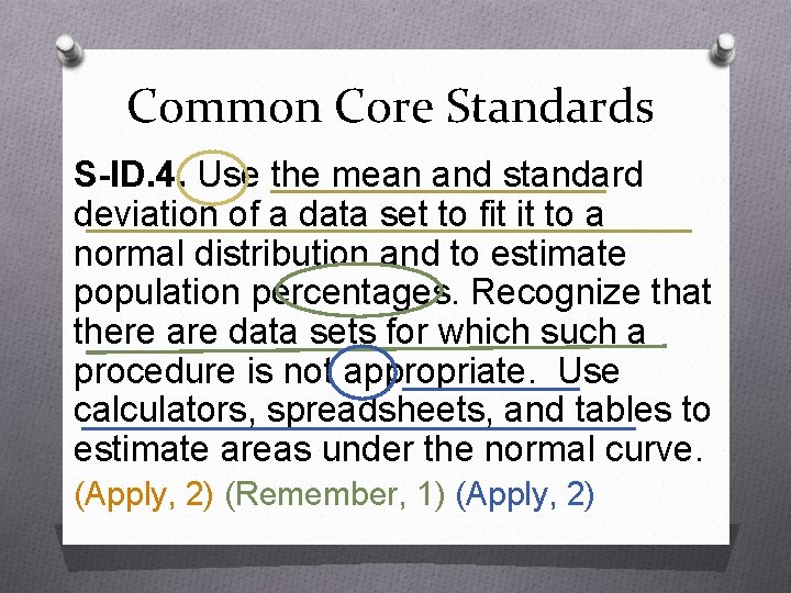 Common Core Standards S-ID. 4. Use the mean and standard deviation of a data