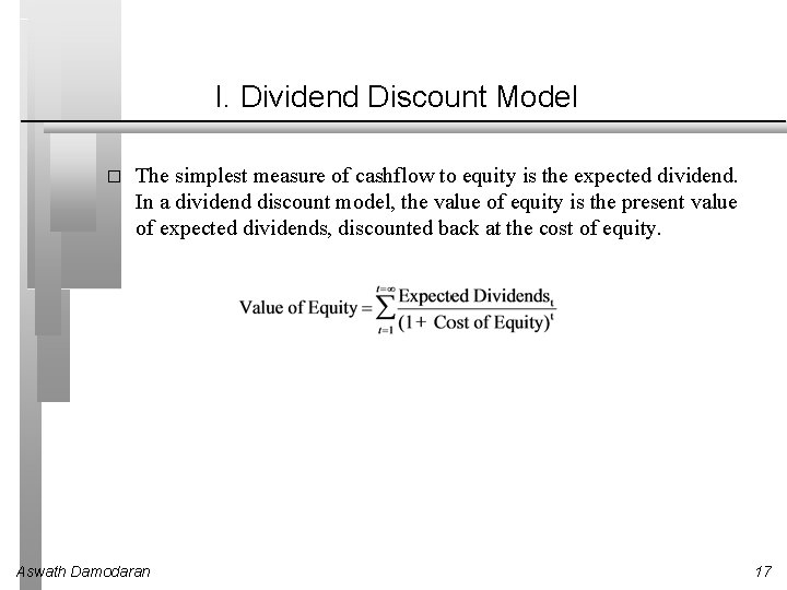 I. Dividend Discount Model � The simplest measure of cashflow to equity is the