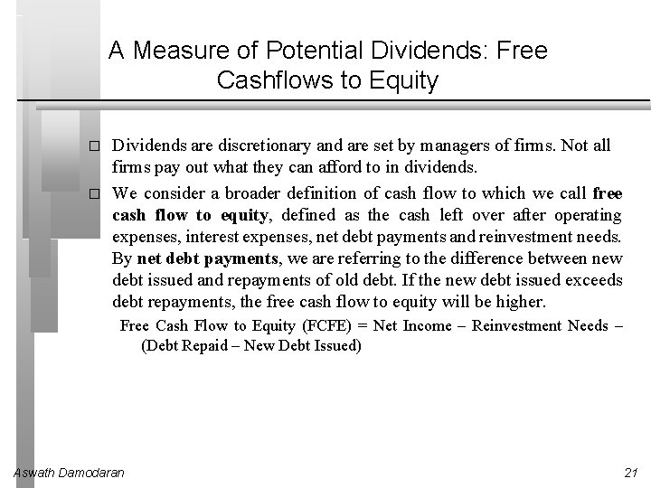 A Measure of Potential Dividends: Free Cashflows to Equity � � Dividends are discretionary