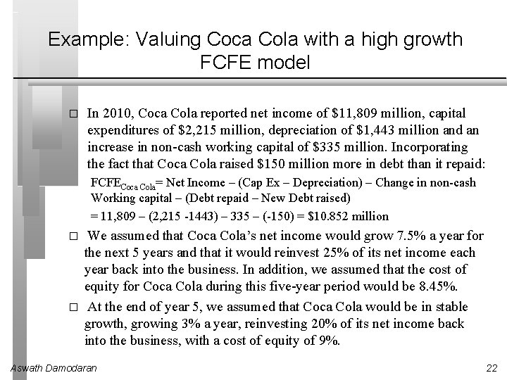 Example: Valuing Coca Cola with a high growth FCFE model � In 2010, Coca