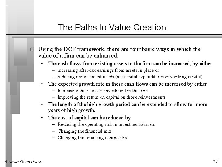 The Paths to Value Creation � Using the DCF framework, there are four basic
