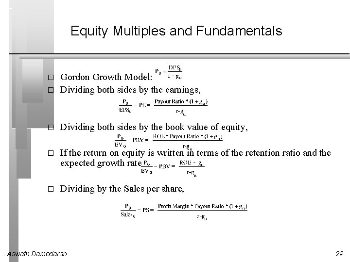 Equity Multiples and Fundamentals � Gordon Growth Model: Dividing both sides by the earnings,