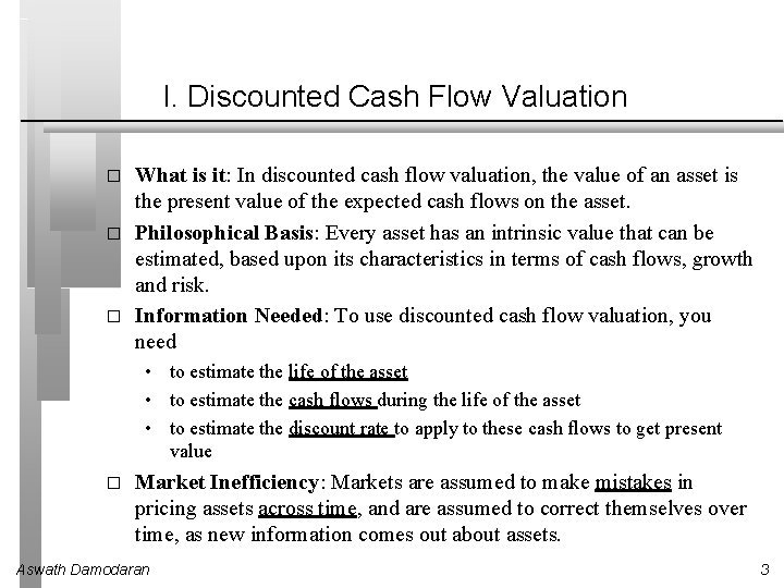 I. Discounted Cash Flow Valuation � � � What is it: In discounted cash