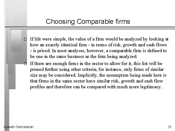 Choosing Comparable firms � � If life were simple, the value of a firm