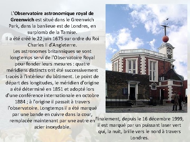 L'Observatoire astronomique royal de Greenwich est situé dans le Greenwich Park, dans la banlieue