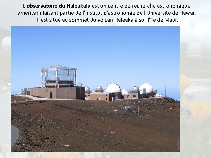 L'observatoire du Haleakalā est un centre de recherche astronomique américain faisant partie de l'Institut