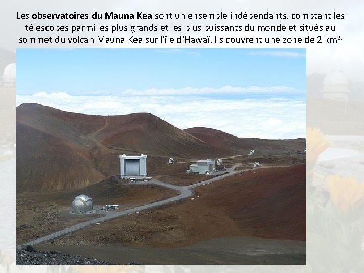 Les observatoires du Mauna Kea sont un ensemble indépendants, comptant les télescopes parmi les