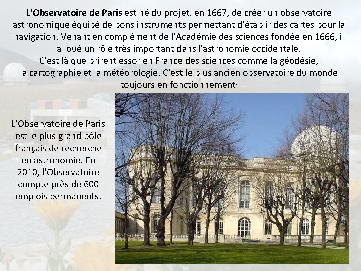 L'Observatoire de Paris est né du projet, en 1667, de créer un observatoire astronomique