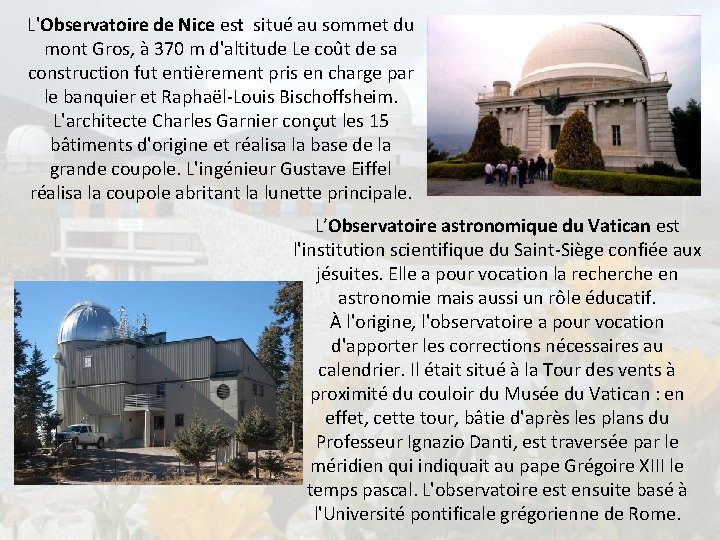L'Observatoire de Nice est situé au sommet du mont Gros, à 370 m d'altitude