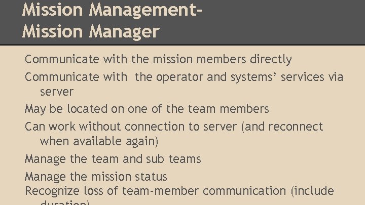 Mission Management. Mission Manager Communicate with the mission members directly Communicate with the operator