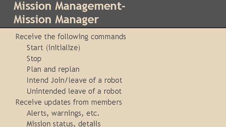 Mission Management. Mission Manager Receive the following commands Start (initialize) Stop Plan and replan