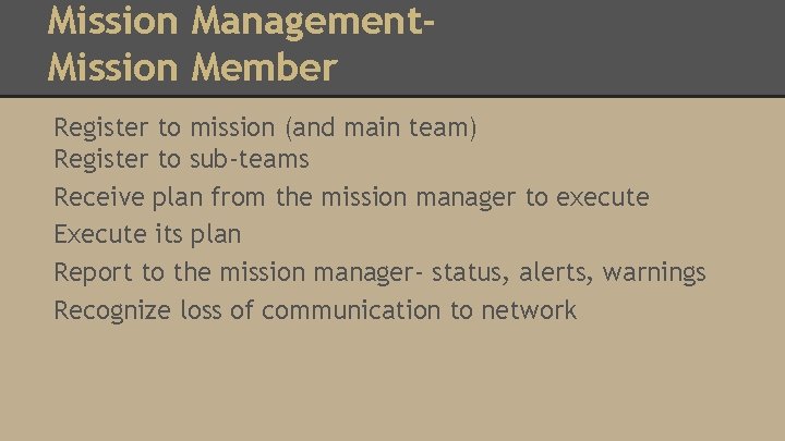 Mission Management. Mission Member Register to mission (and main team) Register to sub-teams Receive