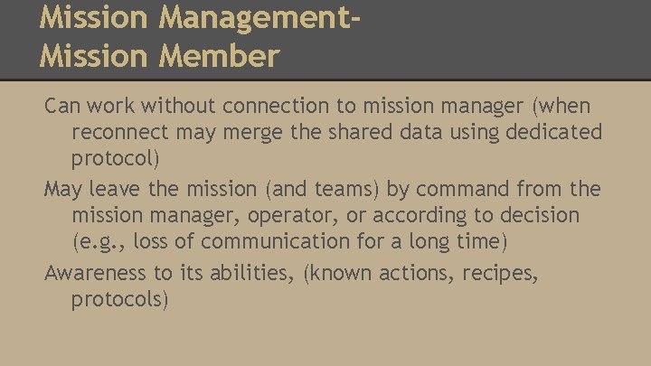 Mission Management. Mission Member Can work without connection to mission manager (when reconnect may