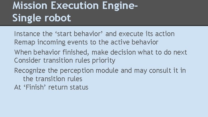 Mission Execution Engine. Single robot Instance the ‘start behavior’ and execute its action Remap