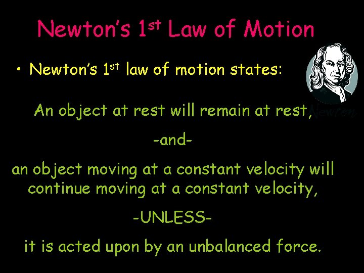 Newton’s st 1 Law of Motion • Newton’s 1 st law of motion states: